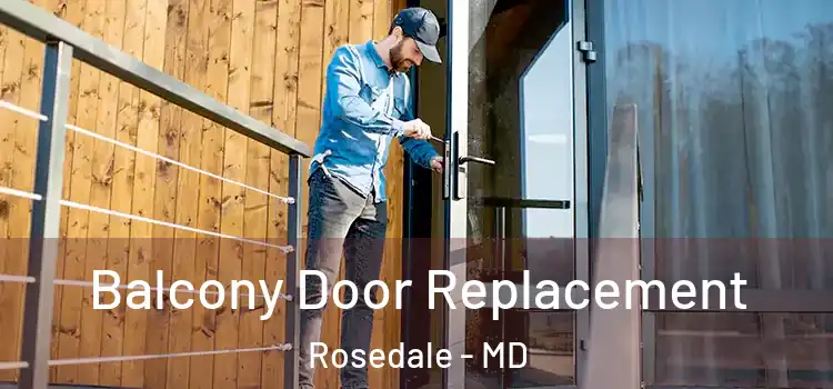  Balcony Door Replacement Rosedale - MD