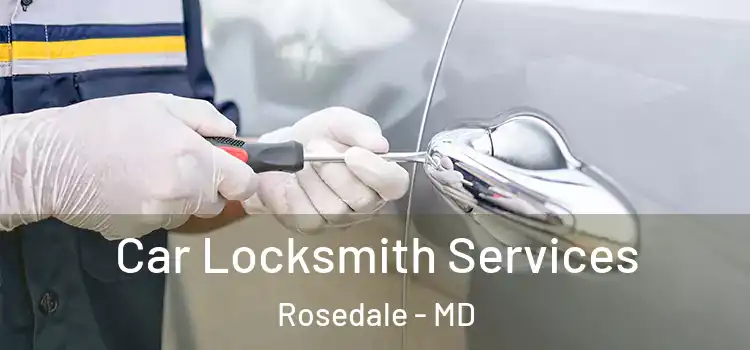  Car Locksmith Services Rosedale - MD