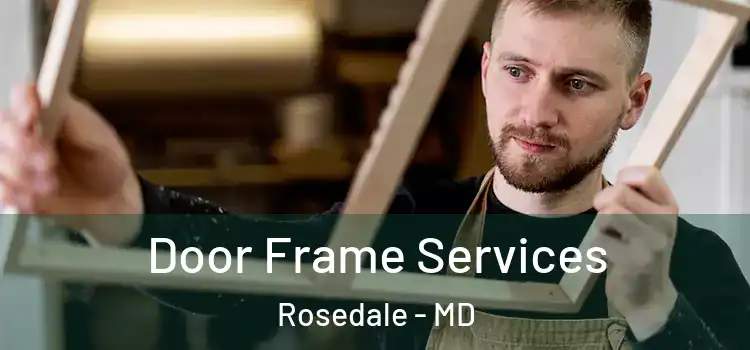  Door Frame Services Rosedale - MD