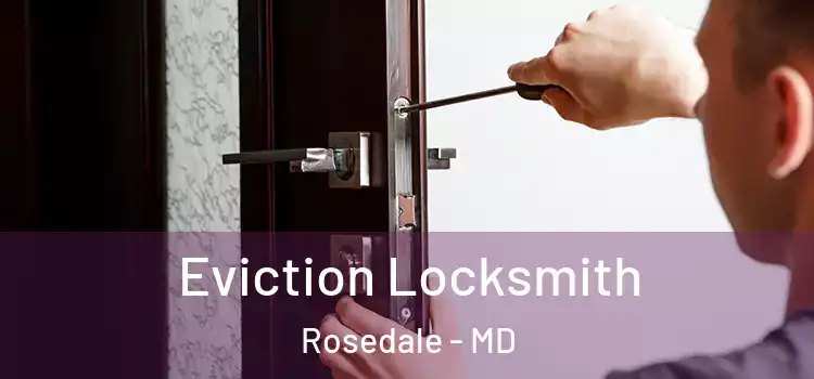  Eviction Locksmith Rosedale - MD