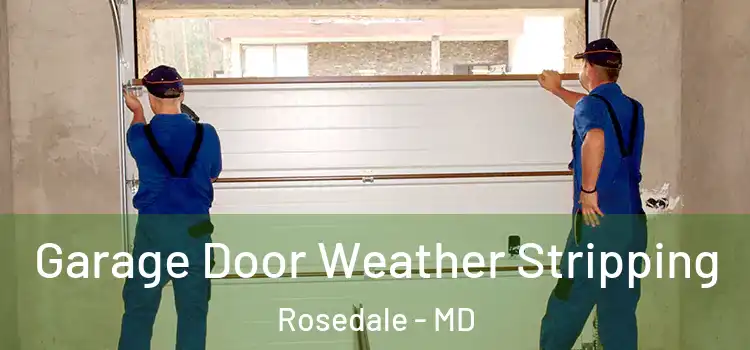  Garage Door Weather Stripping Rosedale - MD