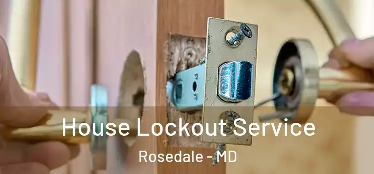 House Lockout Service Rosedale - MD