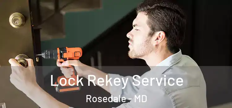  Lock Rekey Service Rosedale - MD