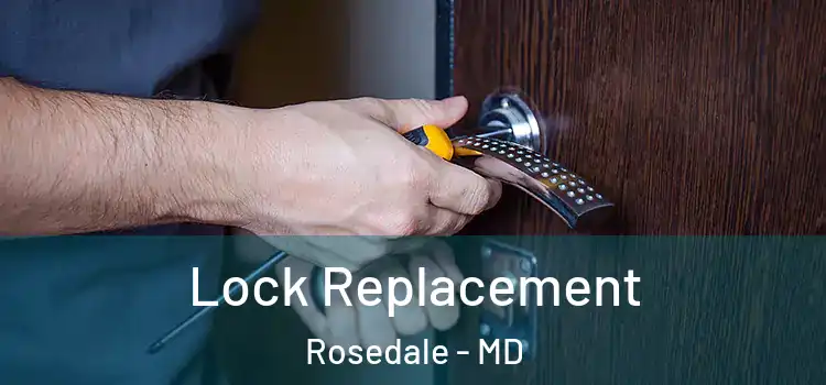  Lock Replacement Rosedale - MD
