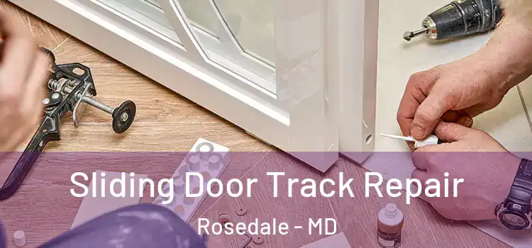  Sliding Door Track Repair Rosedale - MD